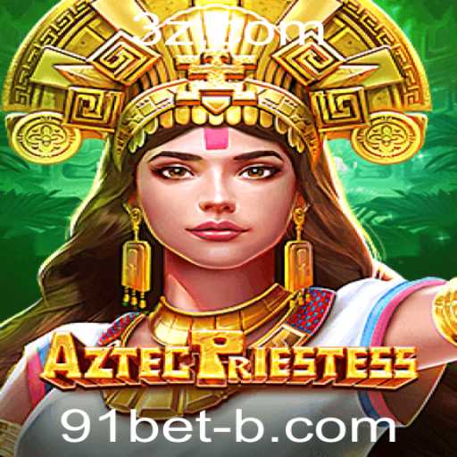 Descubra o Fascinante Mundo de AztecPriestess: O Jogo que Conecta Culturas Antigas ao 91bet Vip